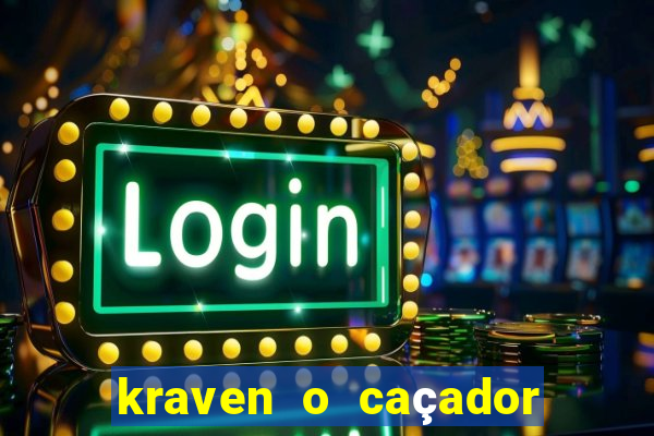 kraven o caçador filme completo dublado pobreflix