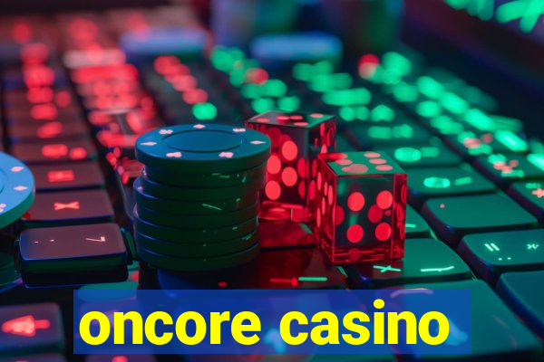 oncore casino