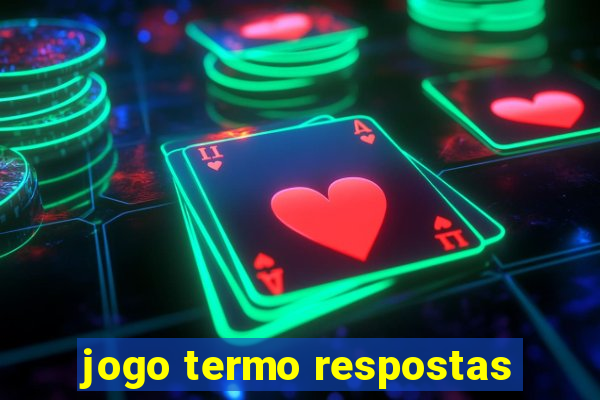 jogo termo respostas