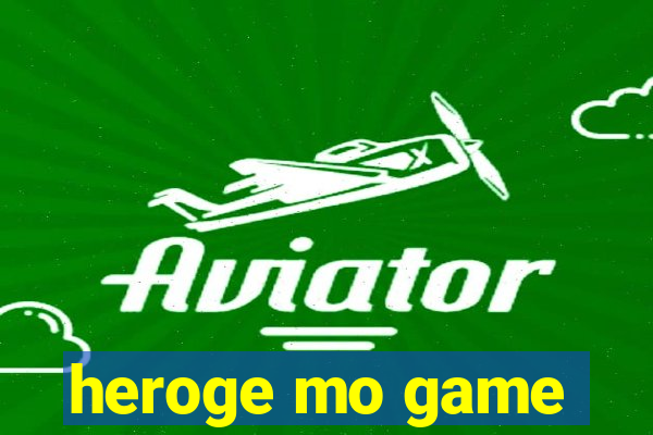 heroge mo game