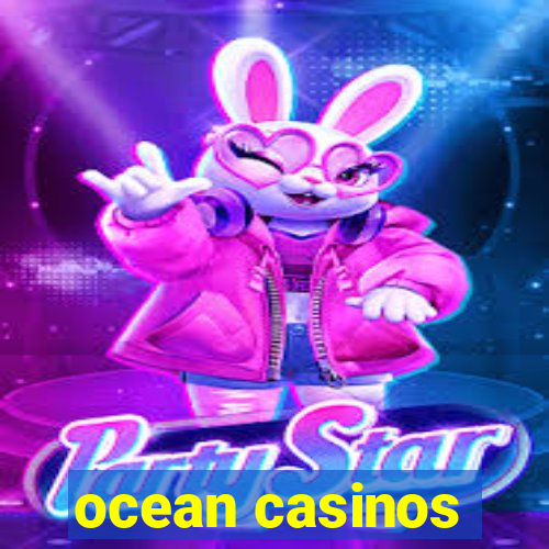 ocean casinos