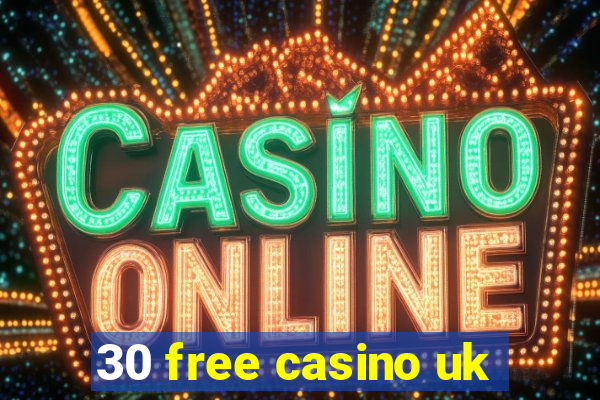 30 free casino uk