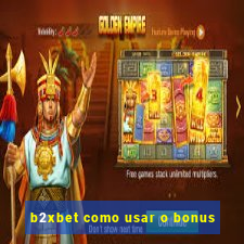 b2xbet como usar o bonus