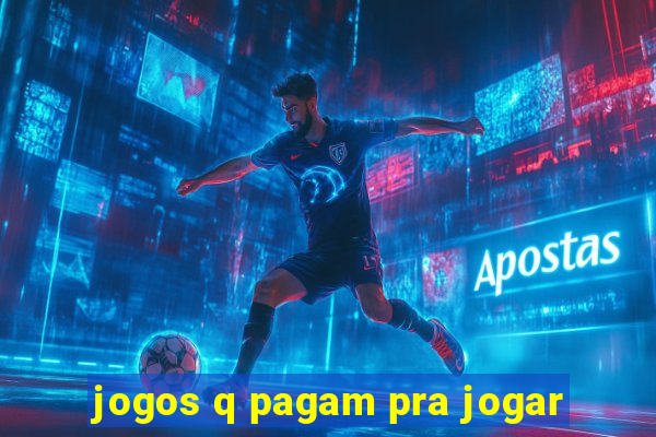 jogos q pagam pra jogar