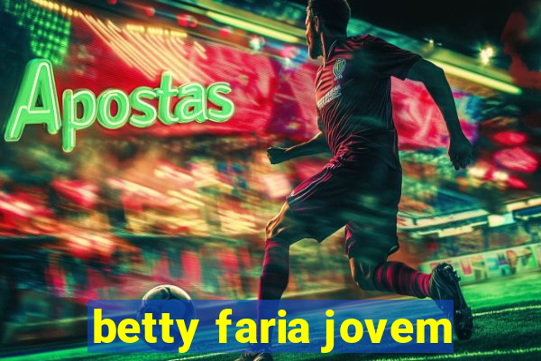 betty faria jovem