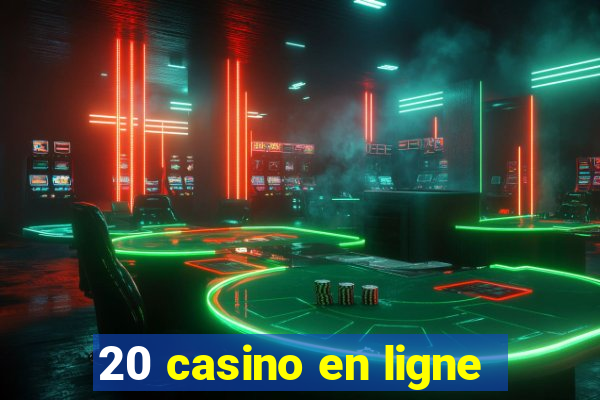 20 casino en ligne