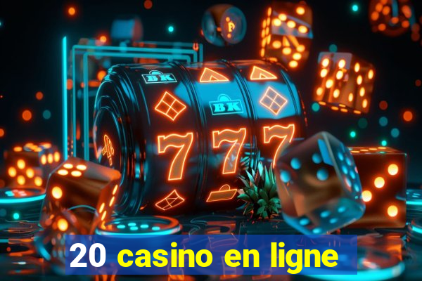 20 casino en ligne