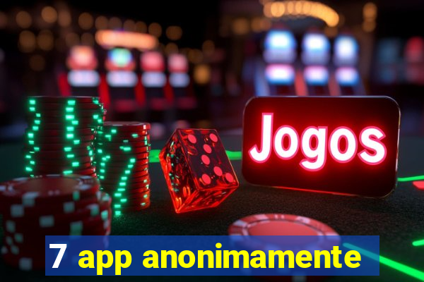 7 app anonimamente