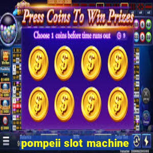 pompeii slot machine