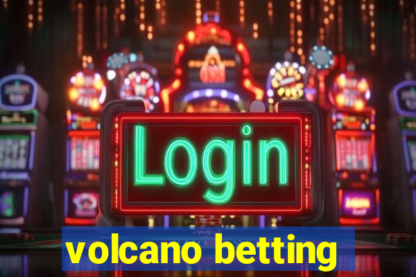 volcano betting