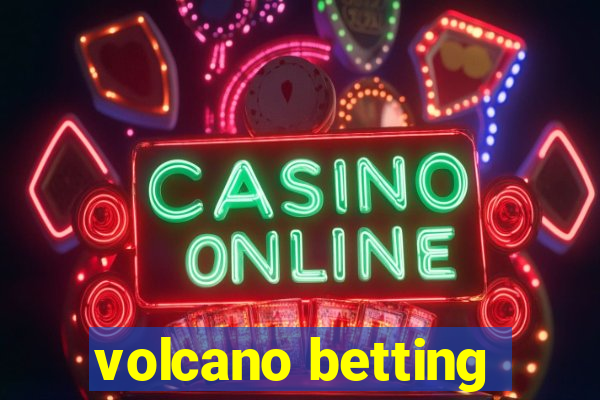 volcano betting