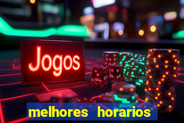 melhores horarios para jogar slot