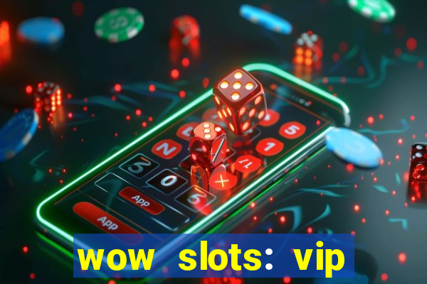 wow slots: vip online casino