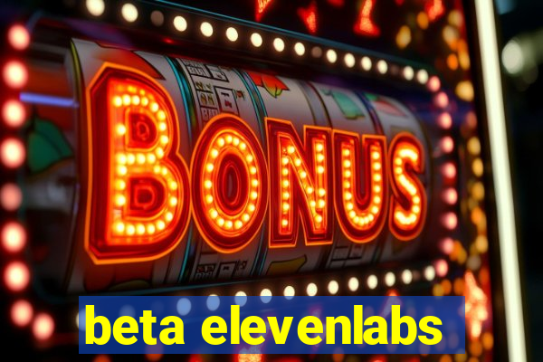 beta elevenlabs