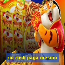 rio rush paga mesmo