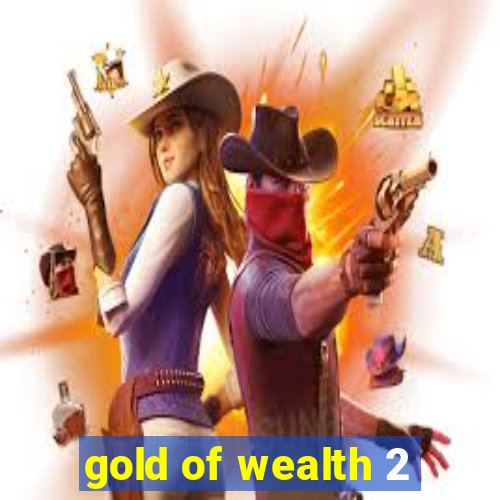 gold of wealth 2