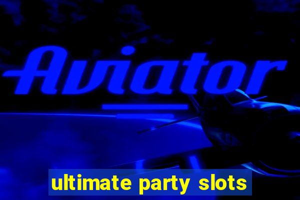 ultimate party slots