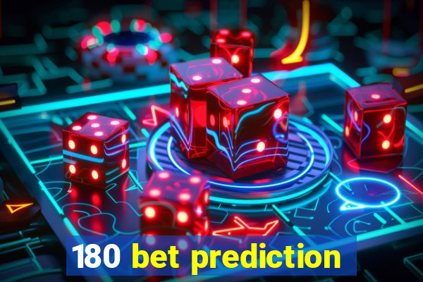 180 bet prediction