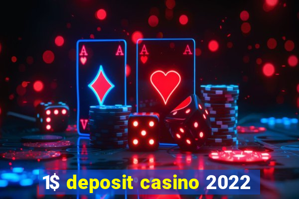 1$ deposit casino 2022