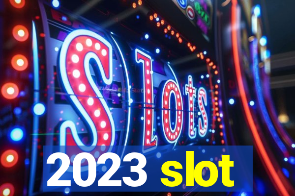 2023 slot