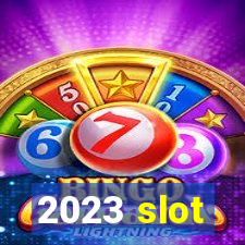 2023 slot