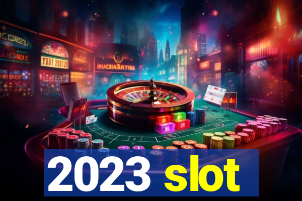 2023 slot