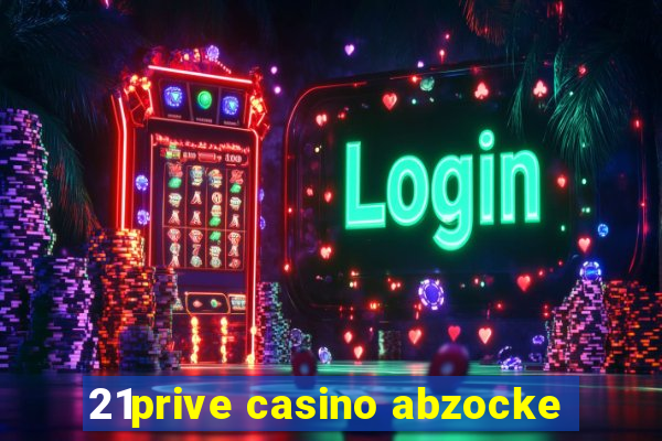 21prive casino abzocke