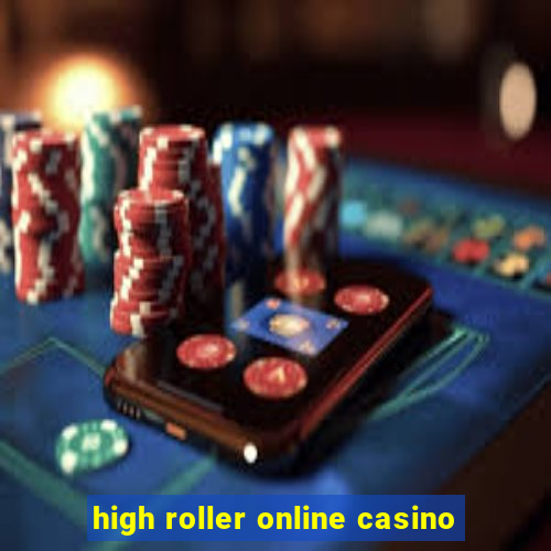 high roller online casino