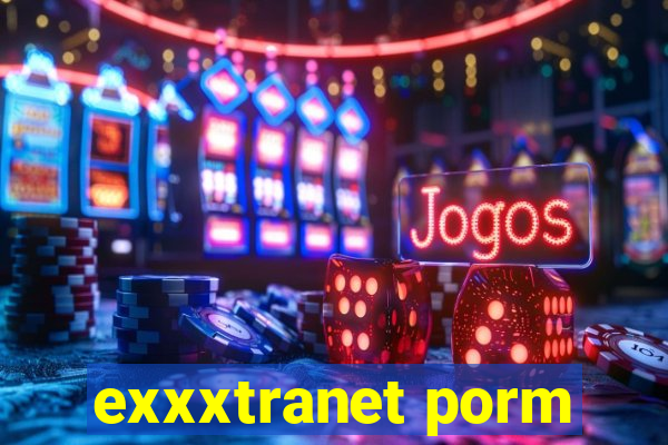 exxxtranet porm