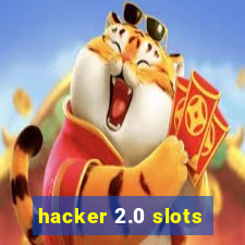 hacker 2.0 slots