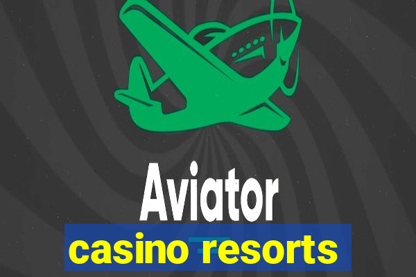 casino resorts