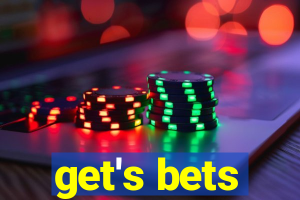 get's bets