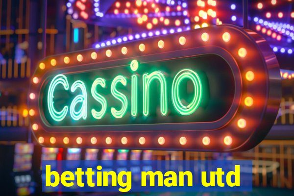 betting man utd