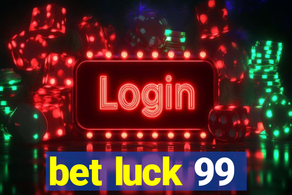 bet luck 99