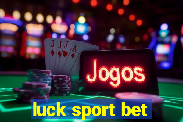 luck sport bet