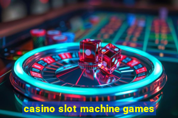 casino slot machine games