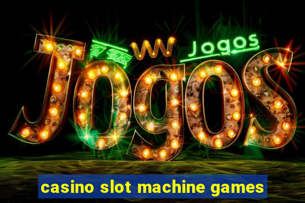 casino slot machine games