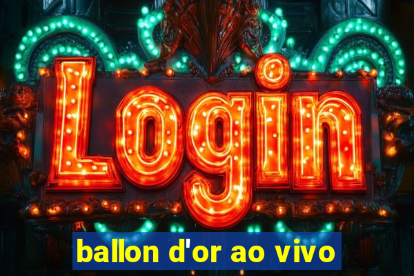 ballon d'or ao vivo