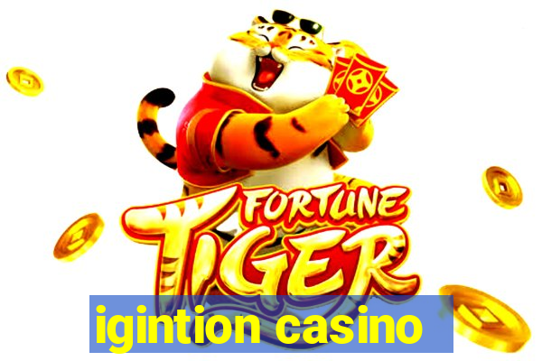 igintion casino