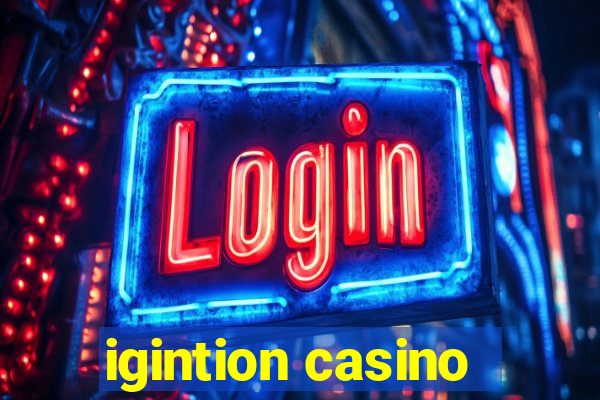 igintion casino