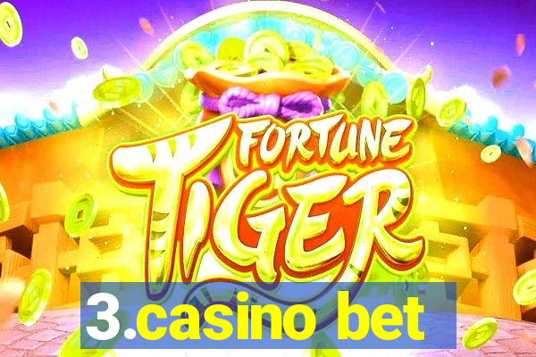 3.casino bet