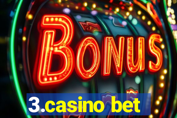 3.casino bet