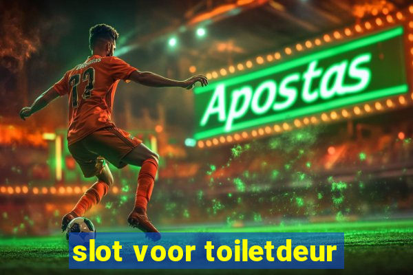 slot voor toiletdeur