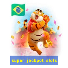 super jackpot slots paga mesmo