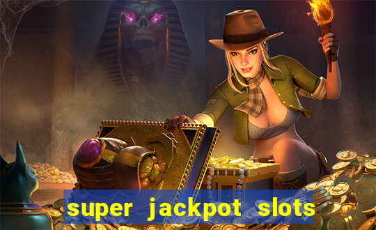 super jackpot slots paga mesmo