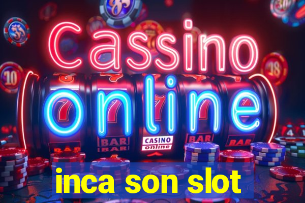 inca son slot