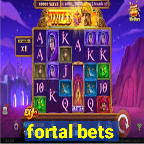 fortal bets