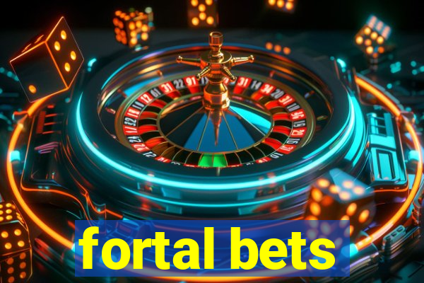 fortal bets