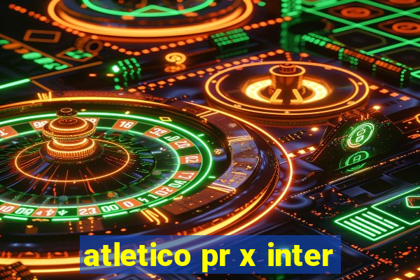 atletico pr x inter