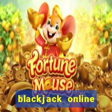 blackjack online casino games